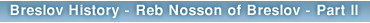 Breslov History - Reb Nosson of Breslov - Part II